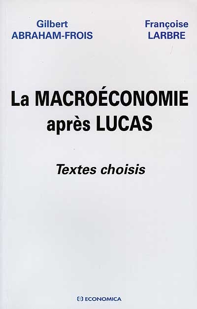 La macroéconomie après Lucas : textes choisis