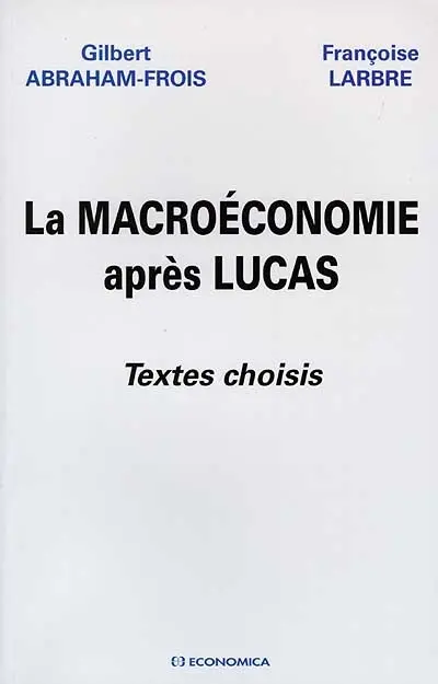 La macroéconomie après Lucas : textes choisis