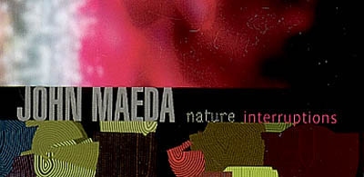 John Maeda nature : interruptions