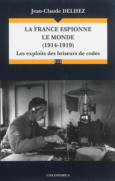 La France espionne le monde, 1914-1919 : les exploits des briseurs de codes