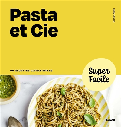 Pasta et cie : 90 recettes ultrasimples