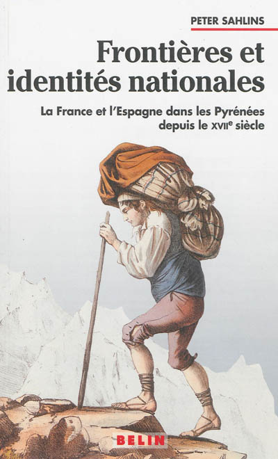 Frontières et identités nationales : la France et l'Espagne dans les Pyrénées depuis le XVIIe siècle
