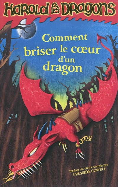 Harold et les dragons. Vol. 7. Comment briser le coeur d'un dragon : par Harold Horrib' Haddock III