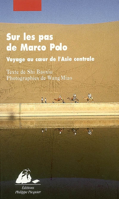Sur les pas de Marco Polo : voyage au coeur de l'Asie centrale