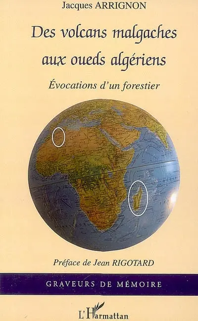 Des volcans malgaches aux oueds algériens : évocations d'un forestier