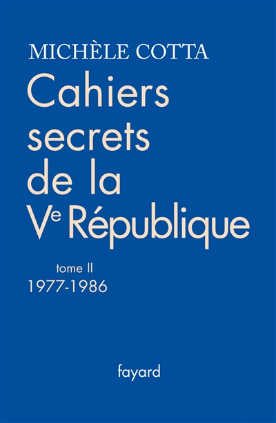 Cahiers secrets de la Ve République. Vol. 2. 1977-1986