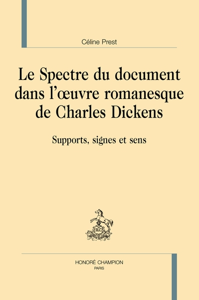Le spectre du document dans l'oeuvre romanesque de Charles Dickens : supports, signes et sens