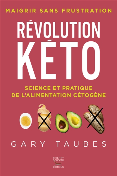 Révolution kéto : science et pratique de l'alimentation cétogène : maigrir sans frustration