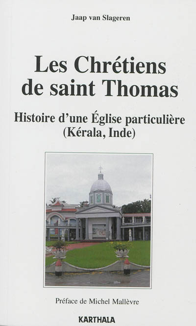 Les Chrétiens de saint Thomas : histoire d'une Eglise particulière (Kérala, Inde)