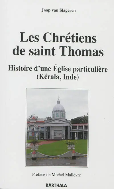 Les Chrétiens de saint Thomas : histoire d'une Eglise particulière (Kérala, Inde)