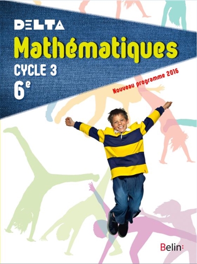 Delta, mathématiques 6e, cycle 3 : nouveau programme 2016 : livre de l'élève