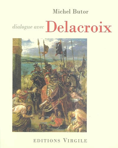 Dialogue avec Eugène Delacroix sur l'entrée des croisés à Constantinople