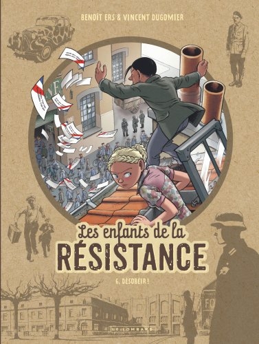 Les enfants de la Résistance. Vol. 6. Désobéir !