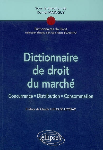Dictionnaire de droit du marché : concurrence, distribution, consommation