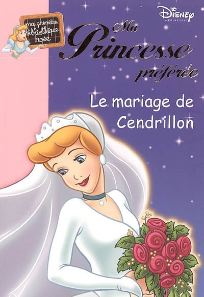 Ma Princesse préférée n°10 : Le mariage de Cendrillon (Ma Première Bibliothèque Rose)