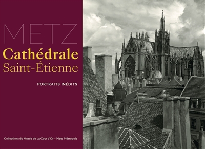 Metz, cathédrale Saint-Etienne : portraits inédits