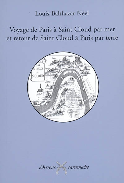 Voyage de Paris à Saint-Cloud par mer et retour de Saint-Cloud à Paris par terre