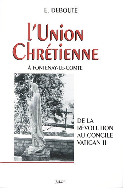 L'Union chrétienne à Fontenay-le-Comte : de la Révolution au concile Vatican II
