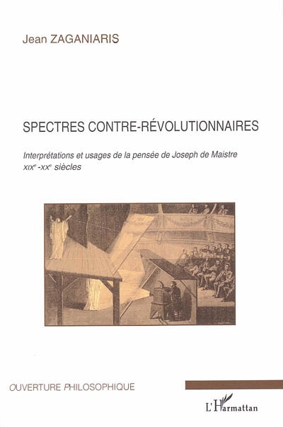 Spectres contre-révolutionnaires : interprétations et usages de la pensée de Joseph de Maistre, XIXe-XXe siècles