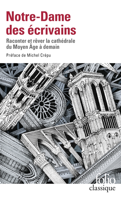 Notre-Dame des écrivains : raconter et rêver la cathédrale du Moyen Age à demain