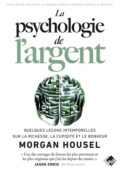 La psychologie de l'argent : quelques leçons intemporelles sur la richesse, la cupidité et le bonheur