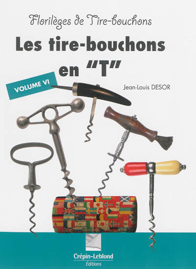 Les tire-bouchons en T : avec une poignée en métal fermé, ouvert en bois, en corne ou autre, avec une brosse, variation sur les Cellerman's Corkscrews