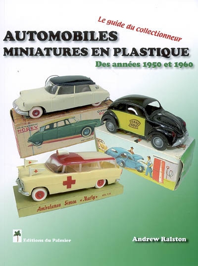 Automobiles miniatures en plastiques des années 1950 à 1960 : le guide du collectionneur