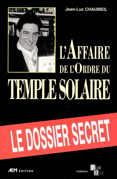 L'affaire de l'ordre du Temple Solaire : le dossier secret