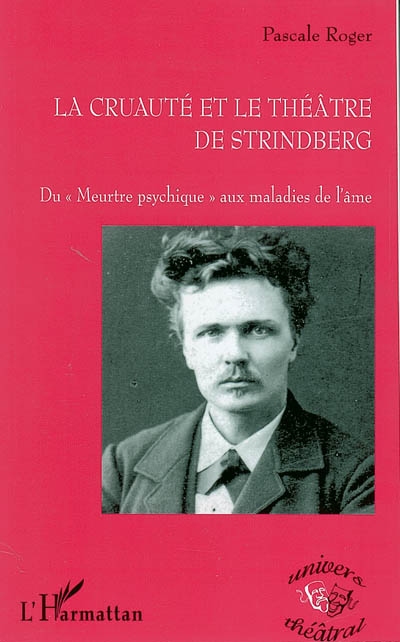 La cruauté et le théâtre de Strindberg : du meurtre psychique aux maladies de l'âme