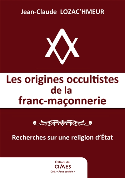 Les origines occultistes de la franc-maçonnerie : recherches sur une religion d'Etat