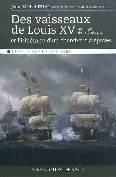 Des vaisseaux de Louis XV au large de la Bretagne : et l'itinéraire d'un chercheur d'épaves