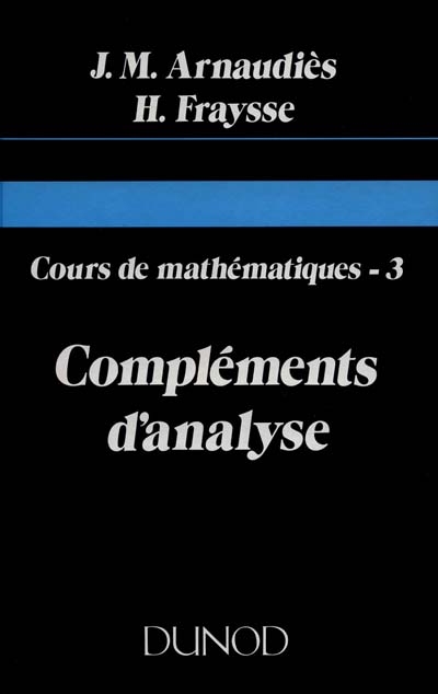 Cours de mathématiques. Vol. 3. Compléments d'analyse