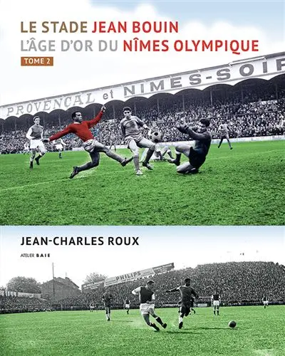 Le stade Jean Bouin : l'âge d'or du Nîmes Olympique. Vol. 2