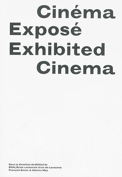 Cinéma exposé. Exhibited cinema