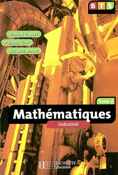 Mathématiques : industriel, BTS. Vol. 2