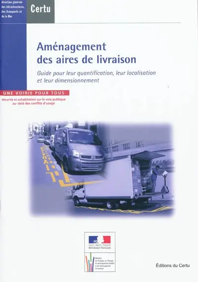 Aménagement des aires de livraison : guide pour leur quantification, leur localisation et leur dimensionnement