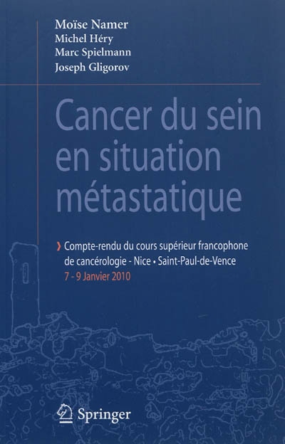 Cancer du sein en situation métastatique : compte-rendu du Cours supérieur francophone de cancérologie, Nice, Saint-Paul-de-Vence : 7-9 janvier 2010