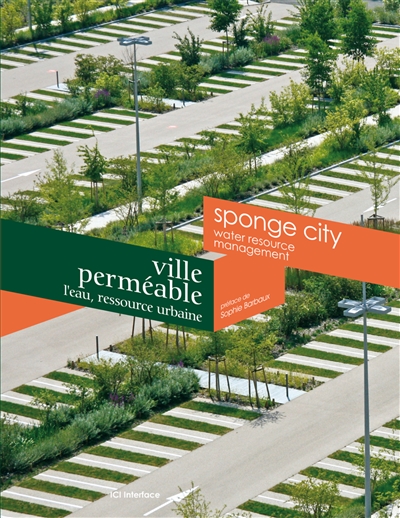 Ville perméable : l'eau, ressource urbaine. Sponge city : water resource management