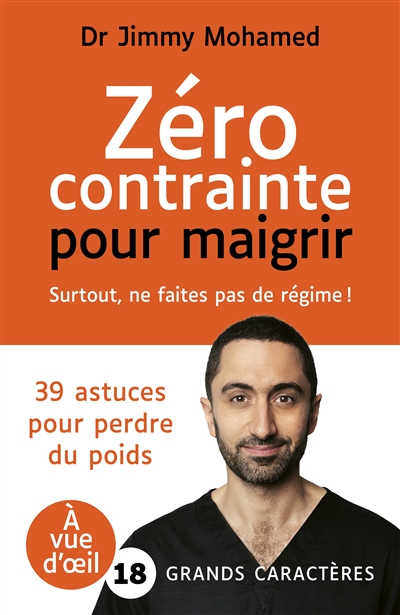 Zéro contrainte pour maigrir : surtout, ne faites pas de régime ! : 39 astuces pour perdre du poids