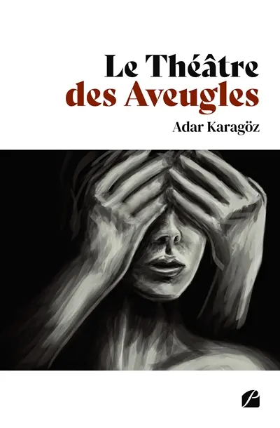 Le Théâtre des Aveugles : (Le Silence conscient de la Folie)