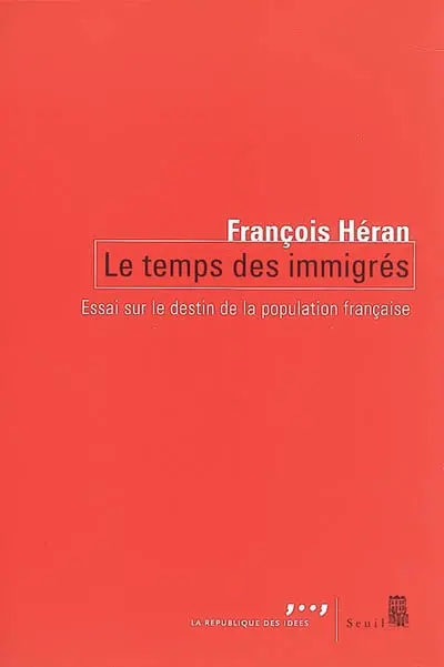 Le temps des immigrés : essai sur le destin de la population française