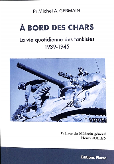 A bord des chars : la vie quotidienne des tankistes : 1939-1945