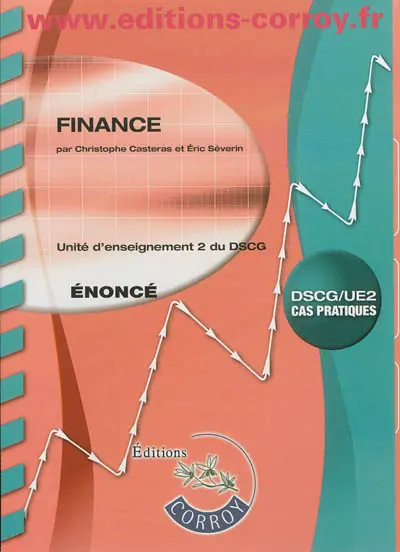 Finance : unité d'enseignement 2 du DSCG : cas pratiques, énoncé