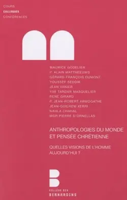 Anthropologies du monde et pensée chrétienne, quelles visions de l'homme aujourd'hui ?
