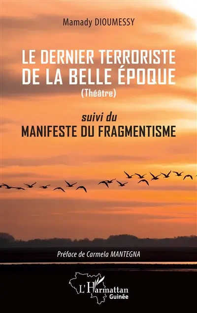 Le dernier terroriste de la belle époque : théâtre. Manifeste du fragmentisme