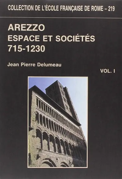 Arezzo : espaces et sociétés, 715-1230 : recherches sur Arezzo et son contado du VIIIe au début du XIIIe siècle