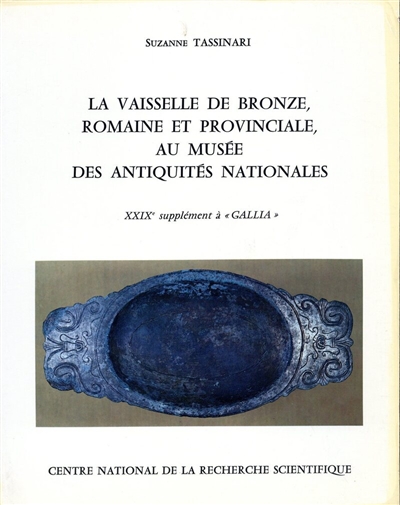La Vaisselle de bronze romaine et provinciale au Musée des antiquités nationales : 29e supplément à Gallia
