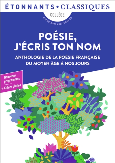 poésie, j'écris ton nom : anthologie de la poésie française du moyen age à nos jours : collège, anthologie avec dossier, nouveaux programmes