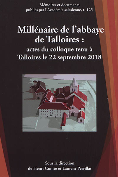 Millénaire de l'abbaye de Talloires : actes du colloque tenu à Talloires le 22 septembre 2018