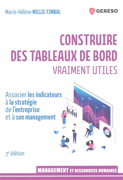 Construire des tableaux de bord vraiment utiles : associer les indicateurs à la stratégie de l'entreprise et à son management